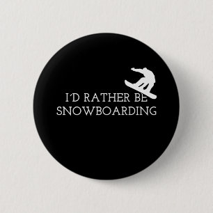 Snowboarding - I'd Rather Be Snowboarding 6 Cm Round Badge