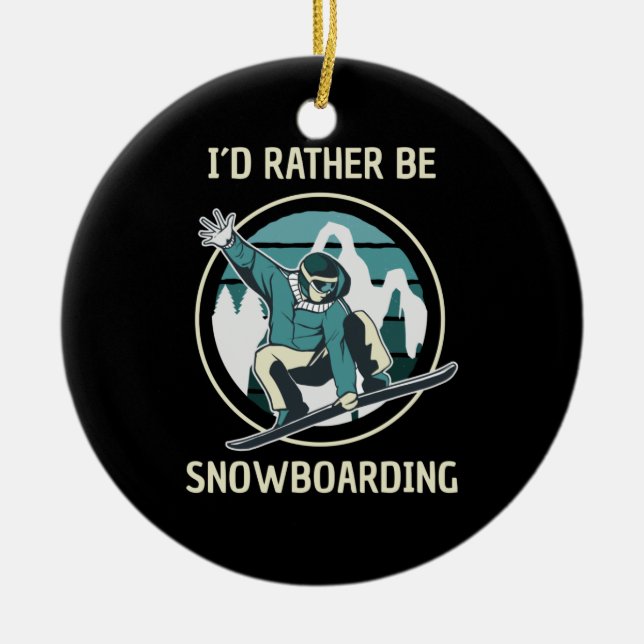 Snowboarding - I'd Rather Be Snowboarding Ceramic Tree Decoration (Front)