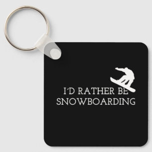Snowboarding - I'd Rather Be Snowboarding Key Ring