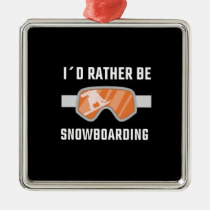 Snowboarding - I'd Rather Be Snowboarding Metal Tree Decoration