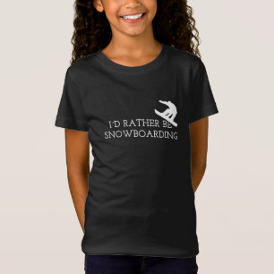 Snowboarding - I'd Rather Be Snowboarding T-Shirt