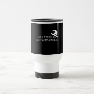 Snowboarding - I'd Rather Be Snowboarding Travel Mug
