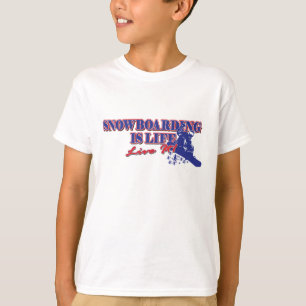 Snowboarding is Life Live It T-Shirt