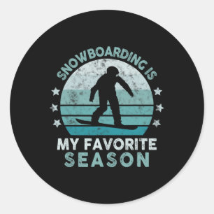 Snowboarding Is My Favourite Season Winter Ice Spo Classic Round Sticker