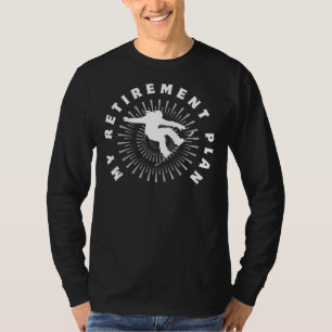 Snowboarding is My Retirement Plan Funny Tee