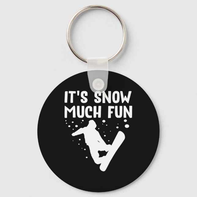 Snowboarding It's Snow Much Fun - Snowboard Snowbo Key Ring (Front)