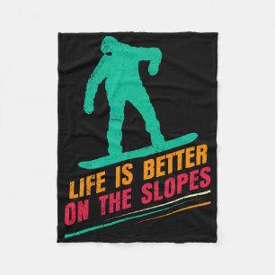 Snowboarding Life Is Better On The Slopes Funny Ch Fleece Blanket