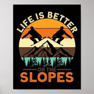 Snowboarding Life Is Better On The Slopes Poster