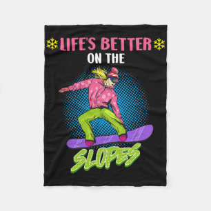 Snowboarding Life's Better On The Slopes Funny Gir Fleece Blanket