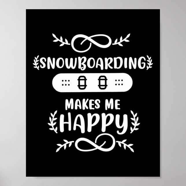 Snowboarding Makes Me Happy Snowboard  Poster (Front)