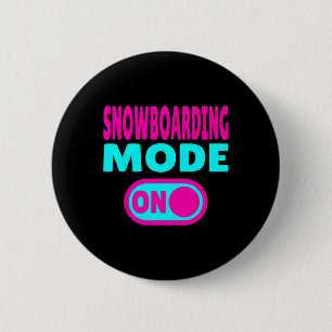 Snowboarding Mode On – Winter Sports 6 Cm Round Badge