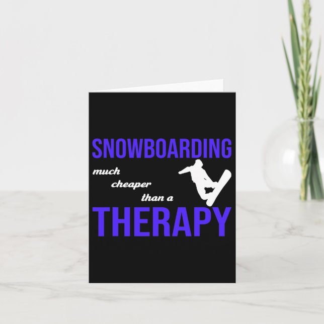 Snowboarding Much Cheaper Than A Therapy  Card (Front)