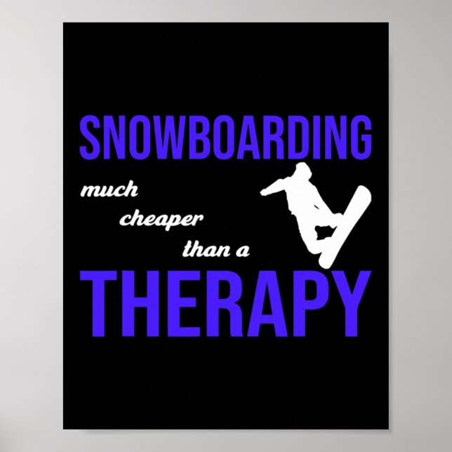 Snowboarding Much Cheaper Than A Therapy  Poster (Front)
