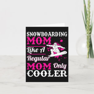 Snowboarding Mum Like A Regular Mum Only Cooler Sn Card