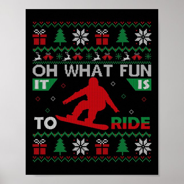 Snowboarding Oh What Fun It Is To Ride Christmas U Poster (Front)