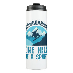 Snowboarding One Hill of a Sport Snowboarder Thermal Tumbler
