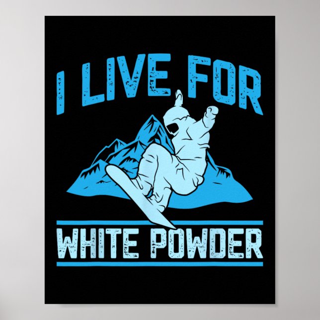 Snowboarding Outfit I Live For White Powder Snowbo Poster (Front)