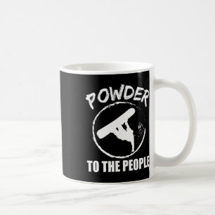 Snowboarding Powder To The People Snowboard Gift Coffee Mug