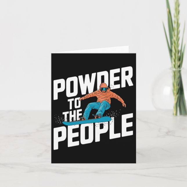 Snowboarding Quote - Powder To The People  Card (Front)