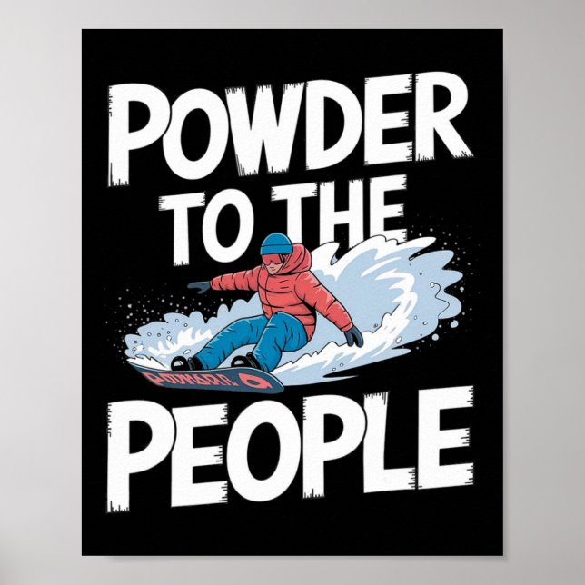 Snowboarding Quote - Powder To The People Snowboar Poster (Front)