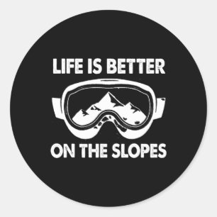 Snowboarding Skiing Life Is Better On The Slopes Classic Round Sticker