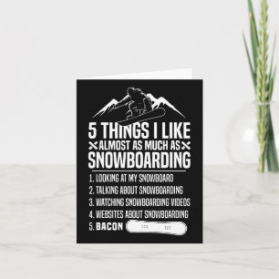 Snowboarding Snowboard Bacon 5 Things I Like Almos Card