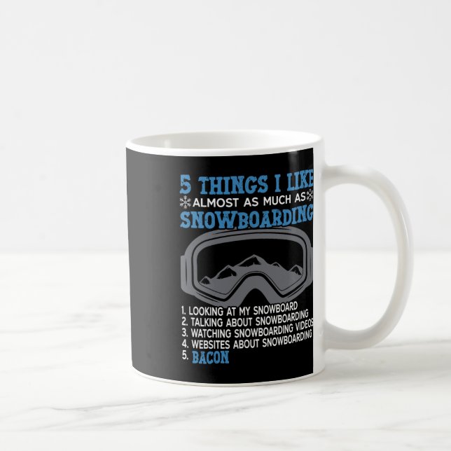 Snowboarding Snowboard Bacon 5 Things I Like Almos Coffee Mug (Right)