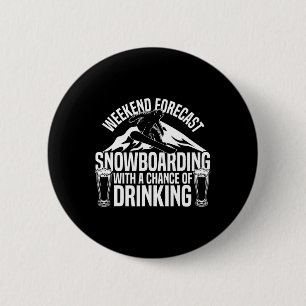 Snowboarding Snowboard Beer Weekend Forecast Snowb 6 Cm Round Badge