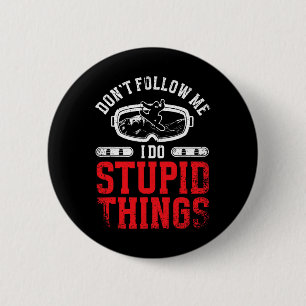 Snowboarding Snowboard Don't Follow Me I Do Stupid 6 Cm Round Badge