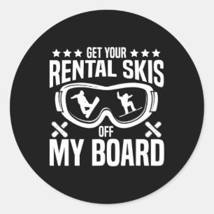 Snowboarding Snowboard Get Your Rental Skis Off My Classic Round Sticker