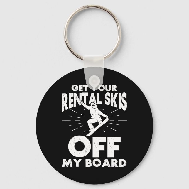 Snowboarding Snowboard Get Your Rental Skis Off My Key Ring (Front)