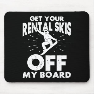 Snowboarding Snowboard Get Your Rental Skis Off My Mouse Mat
