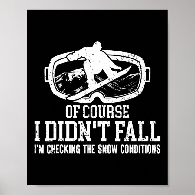 Snowboarding Snowboard I Didn't Fall I'm Checking  Poster (Front)
