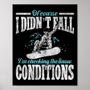Snowboarding Snowboard I Didn't Fall I'm Checking  Poster