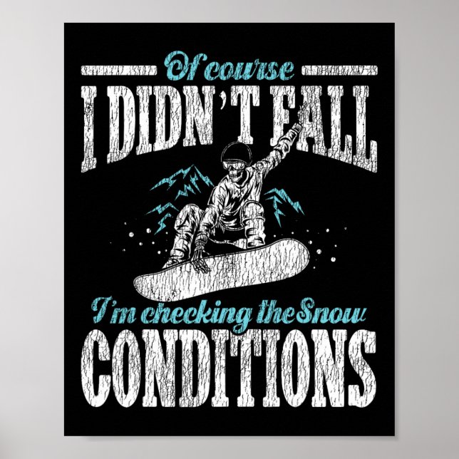 Snowboarding Snowboard I Didn't Fall I'm Checking  Poster (Front)