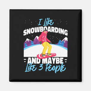Snowboarding Snowboard I Like Snowboarding And May Magnet
