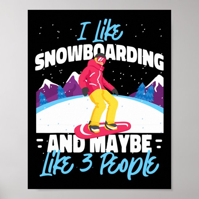 Snowboarding Snowboard I Like Snowboarding And May Poster (Front)