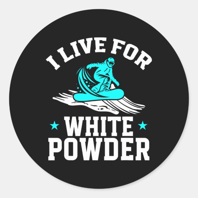 Snowboarding Snowboard I Live For White Powder Sno Classic Round Sticker (Front)