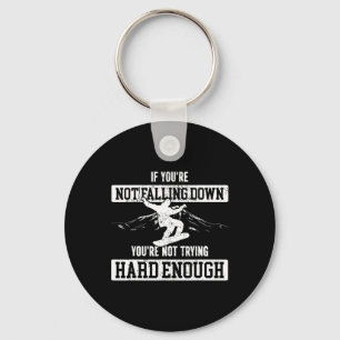 Snowboarding Snowboard If You're Not Falling Down  Key Ring