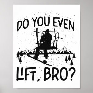 Snowboarding Snowboard Ski Lift Do You Even Lift Poster