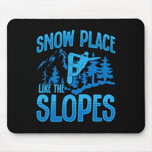 Snowboarding Snowboard Snow Place Like The Slopes  Mouse Mat (Front)