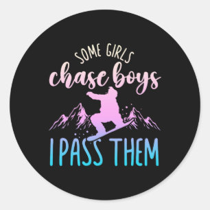 Snowboarding Snowboard Some Girls Chase Boys I P T Classic Round Sticker