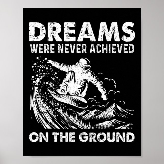 Snowboarding Snowboard Vintage Dreams Were Never A Poster (Front)
