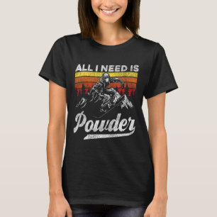 Snowboarding Snowboard Vintage Retro All I Need Is T-Shirt