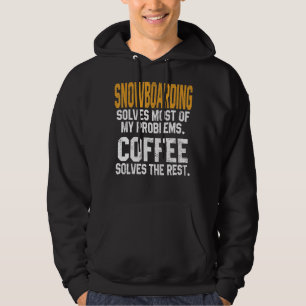 Snowboarding Solves My Problems Coffee Mountain Sk Hoodie