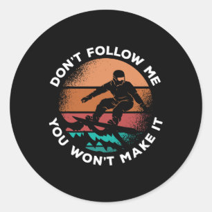 Snowboarding Vintage Ski Slope Won´t Make It Snowb Classic Round Sticker