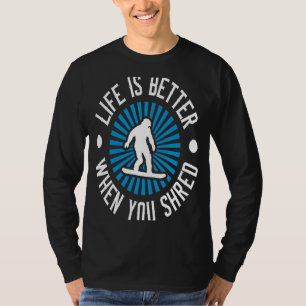 Snowboarding When You Shred T-Shirt