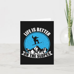 Snowboarding Winter Life Is Better On The Slopes Card
