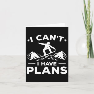 Snowboarding Winter Sport I Can't I Have Plans  Card