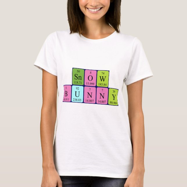 Snowbunny periodic table name shirt (Front)